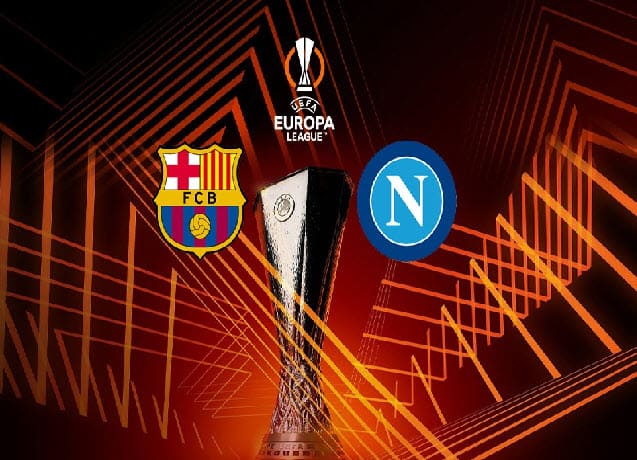 Soi keo bong da W88 – Barcelona vs Napoli, 18/02/2022