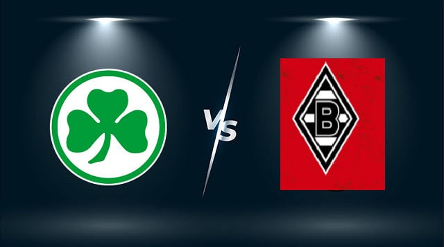 Soi kèo bóng đá W88.ws – Greuther Furth vs B. Monchengladbach, 09/04/2022